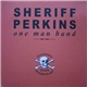 Sheriff Perkins One Man Band - Gruesome Death Awaits Us All